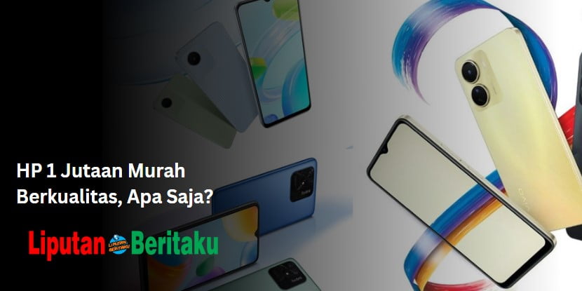 HP 1 Jutaan Murah Berkualitas, Apa Saja?