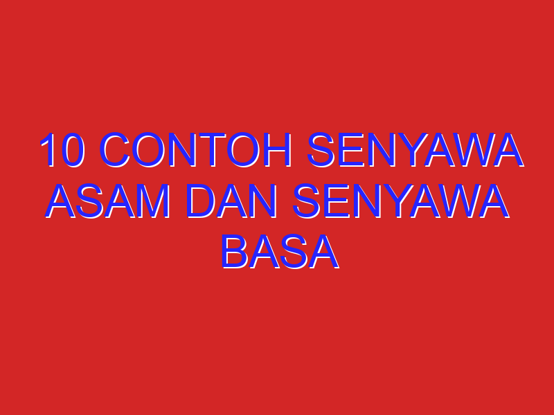 10 contoh senyawa asam dan senyawa basa