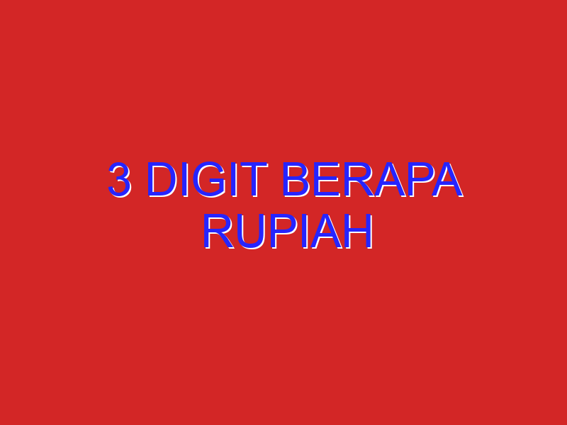 3 Digit Berapa Rupiah
