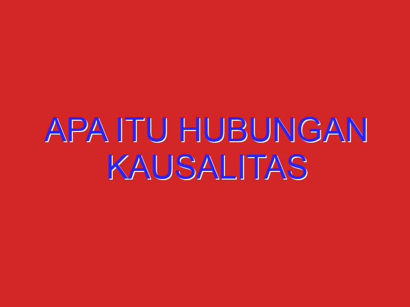 apa itu hubungan kausalitas