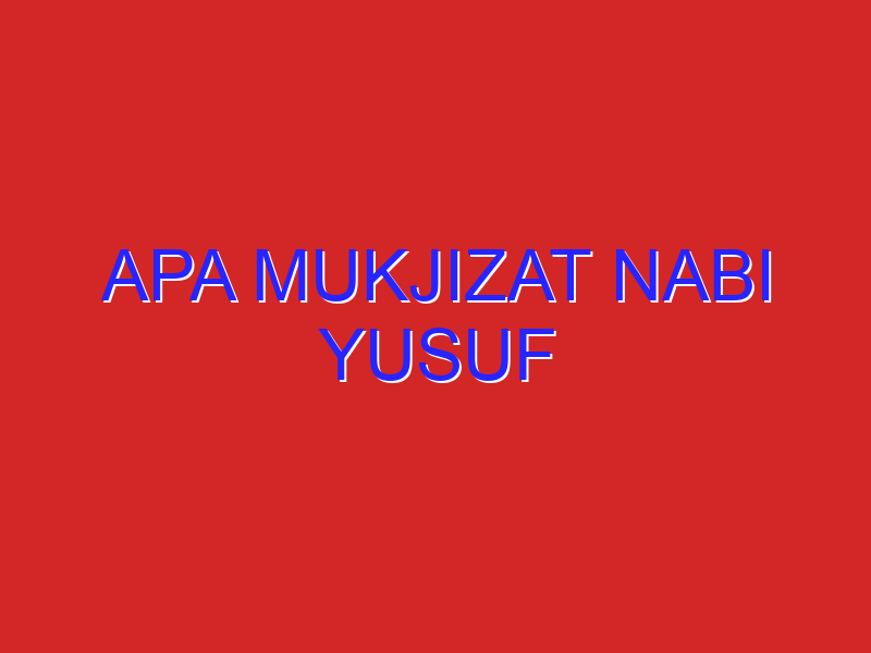 Apa mukjizat nabi Yusuf