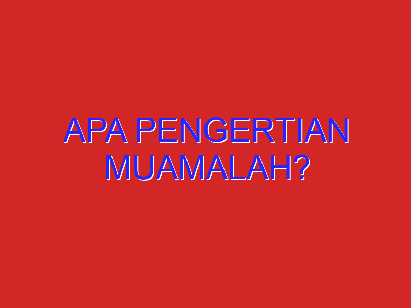 apa pengertian muamalah?