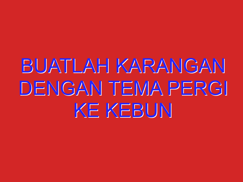buatlah karangan dengan tema pergi ke kebun binatang