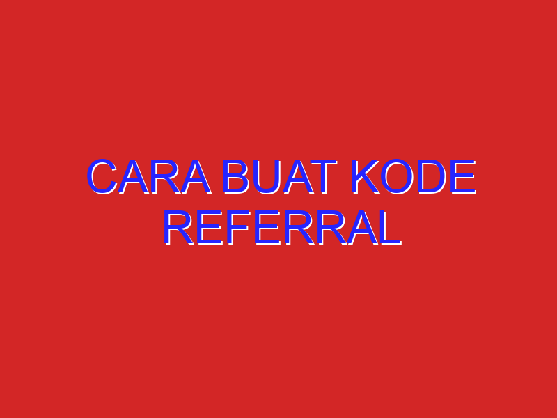 cara buat kode referral