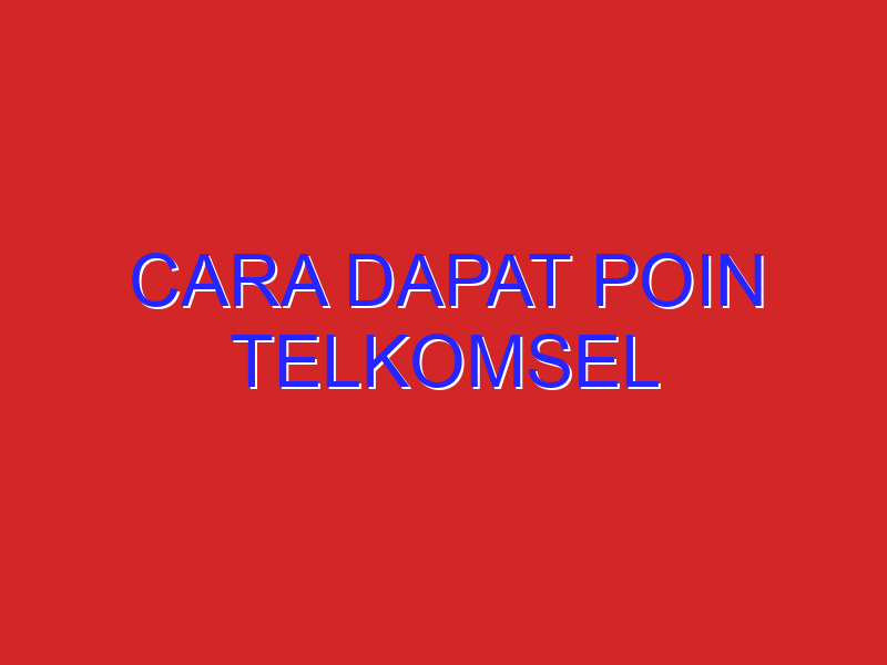 cara dapat poin telkomsel