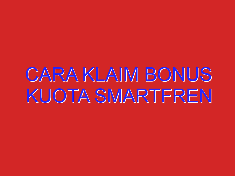 cara klaim bonus kuota smartfren