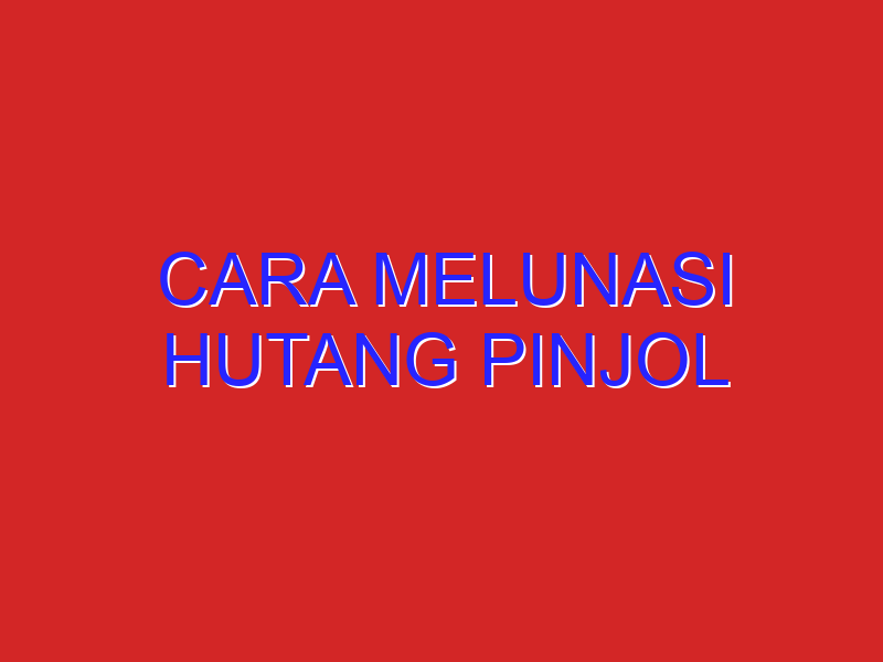 cara melunasi hutang pinjol
