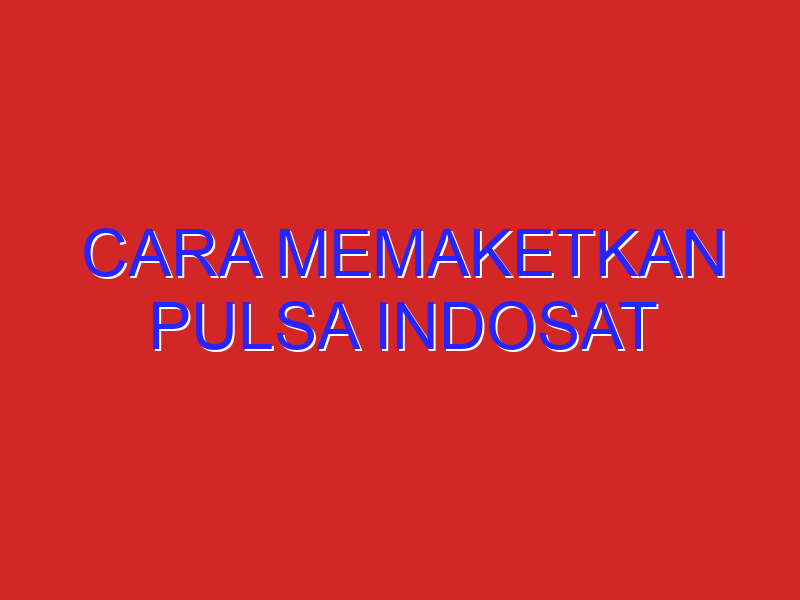 cara memaketkan pulsa indosat