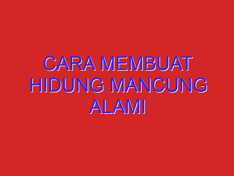cara membuat hidung mancung alami