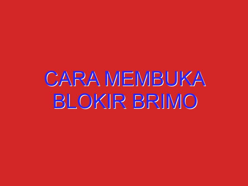 cara membuka blokir brimo