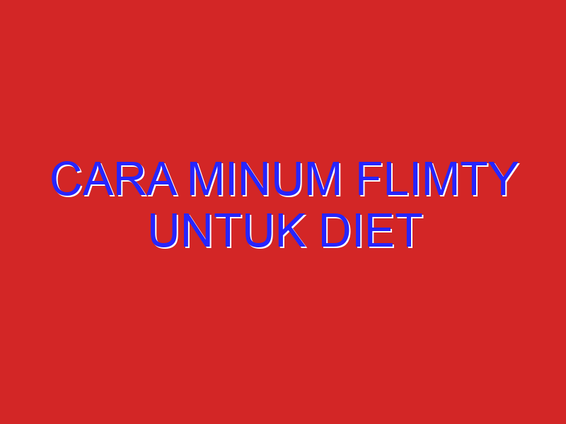 cara minum flimty untuk diet
