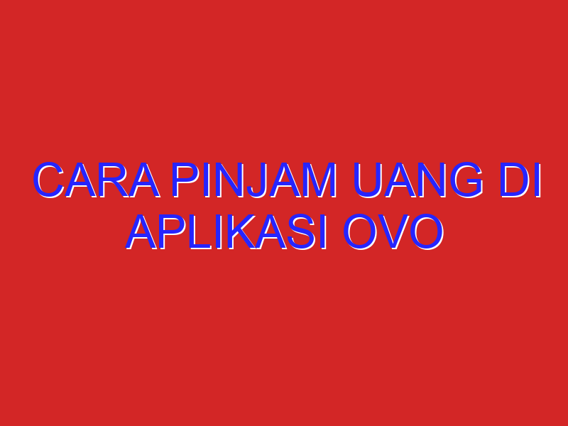 cara pinjam uang di aplikasi ovo