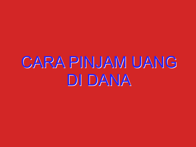 cara pinjam uang di dana