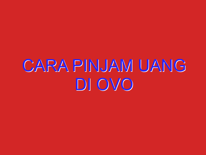 cara pinjam uang di ovo cara pinjam uang di ovo