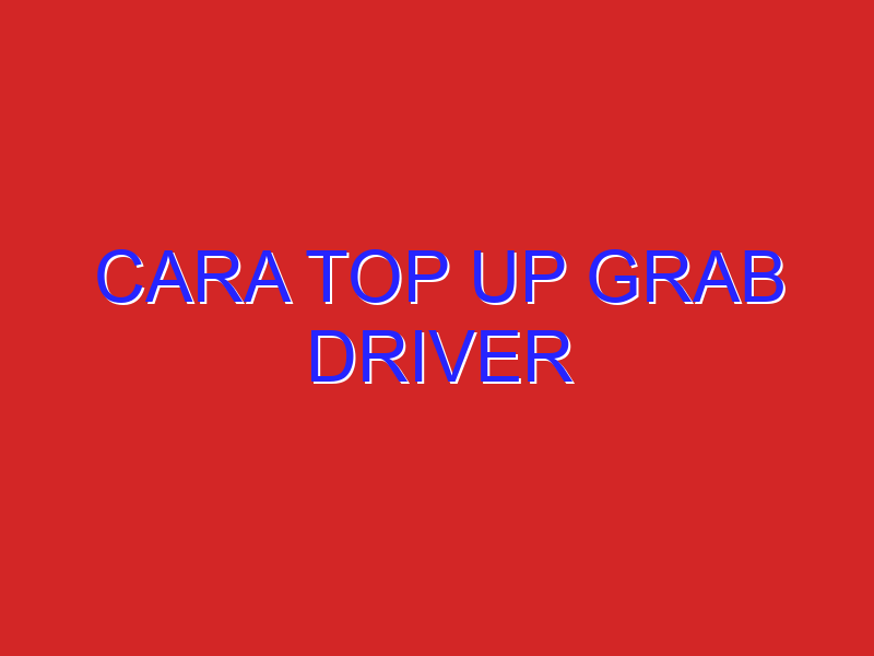 cara top up grab driver
