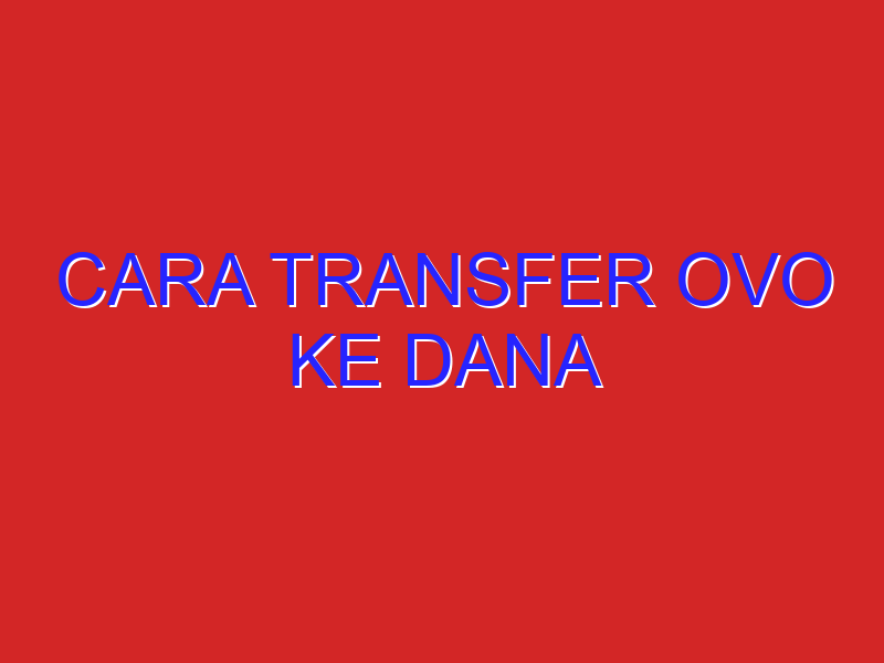 cara transfer ovo ke dana