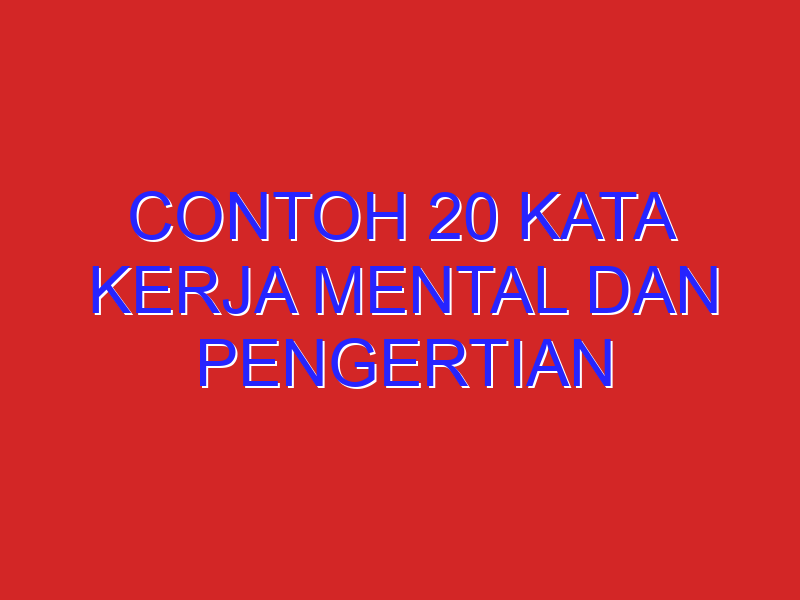 contoh 20 kata kerja mental dan pengertian