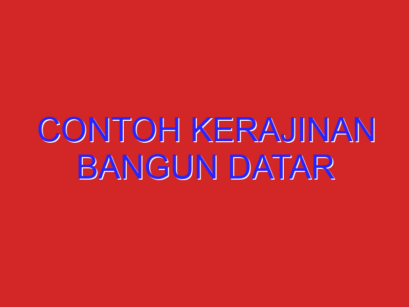 Contoh Kerajinan Bangun Datar Contoh Kerajinan Bangun Datar