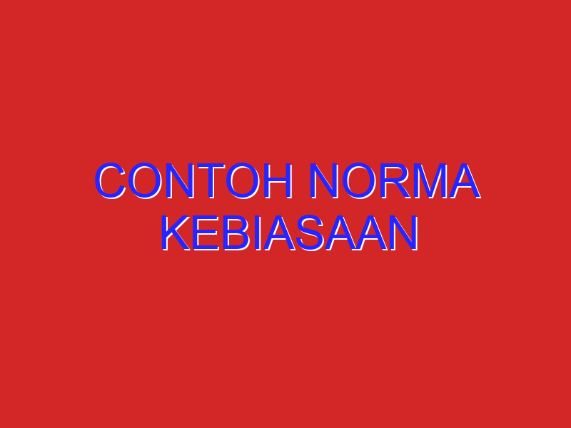 Contoh Norma Kebiasaan