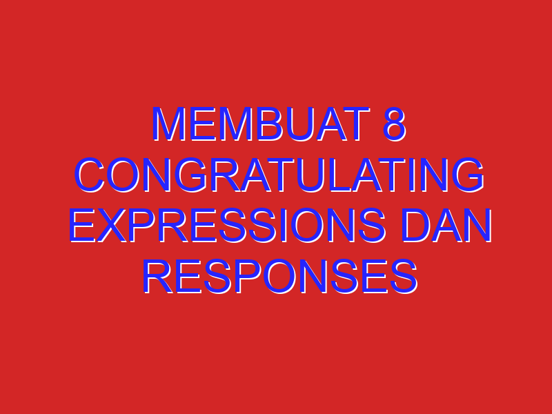 membuat 8 congratulating expressions dan responses membuat 8 congratulating expressions dan responses