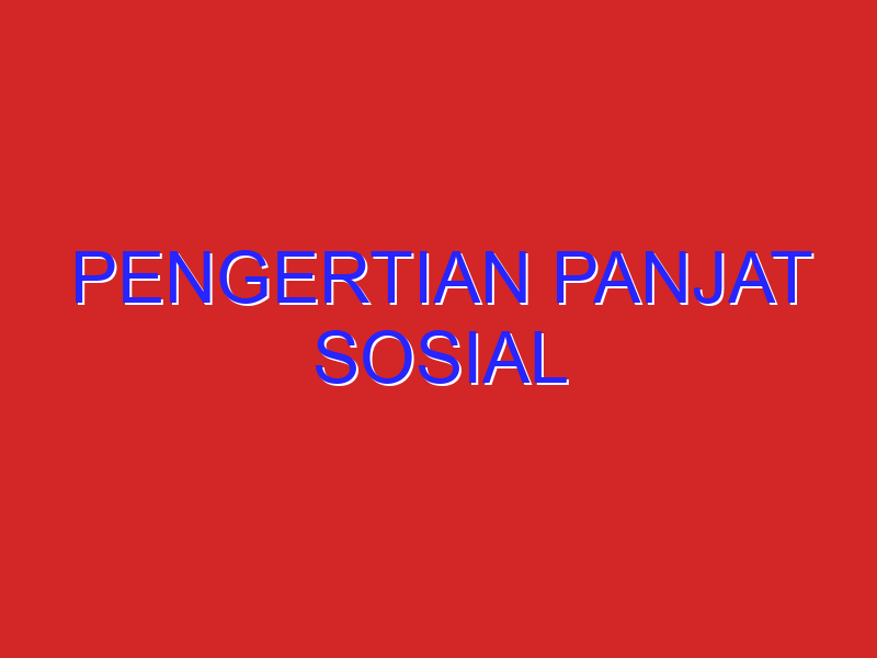 Pengertian panjat sosial Pengertian panjat sosial