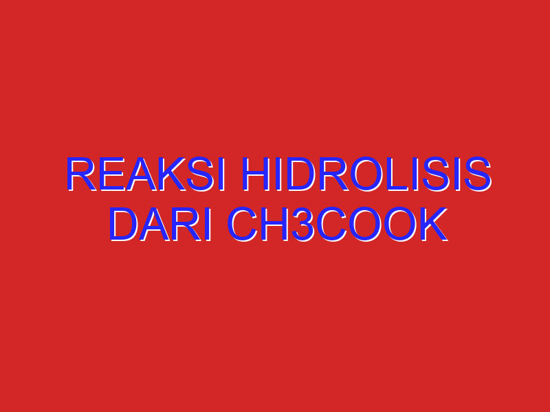 reaksi hidrolisis dari CH3COOK