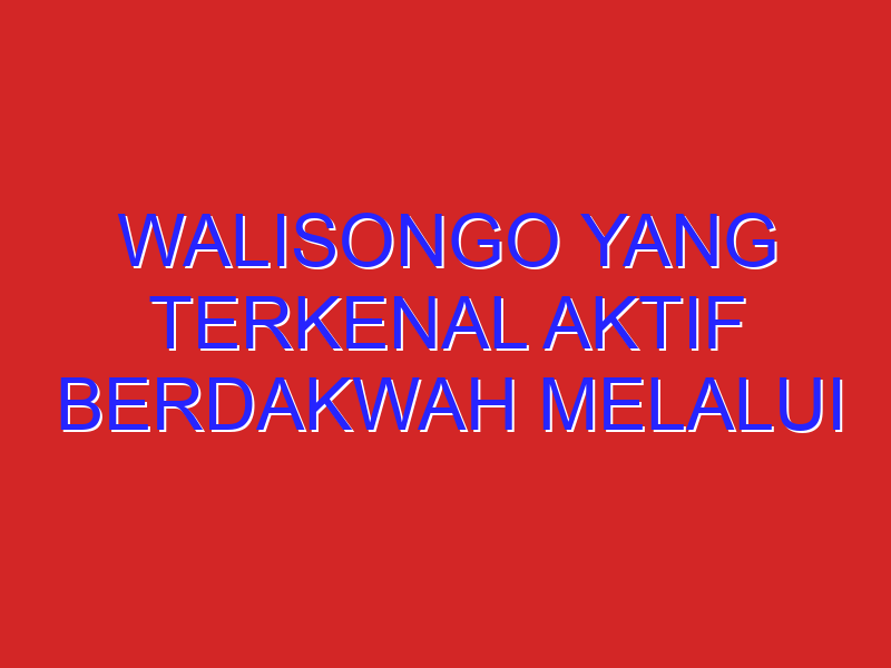 Walisongo Yang Terkenal Aktif Berdakwah Melalui Saluran Kesenian Adalah