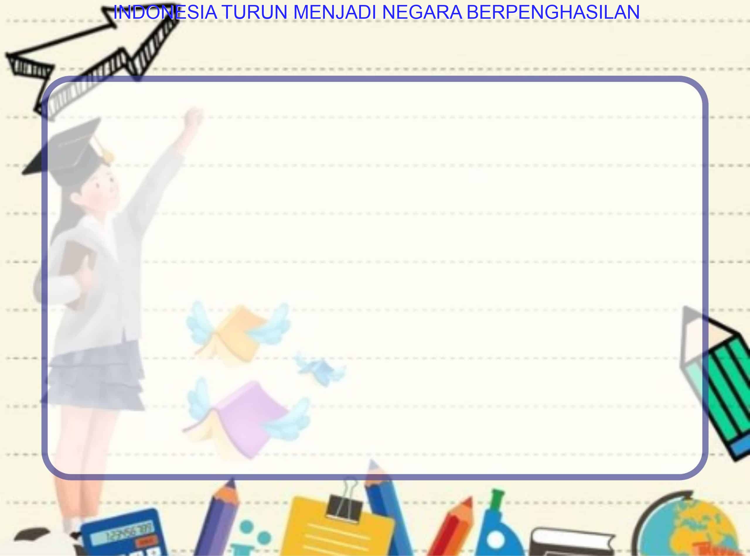 Indonesia Turun Menjadi Negara Berpenghasilan Rendah dan Menengah Indonesia Turun Menjadi Negara Berpenghasilan Rendah dan Menengah