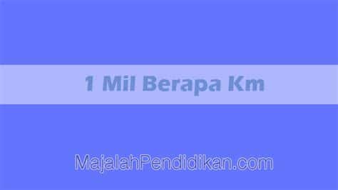 Satu Mil Sama Dengan Berapa Kilometer 1 wapt image post 26
