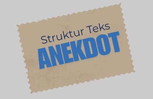 Struktur Teks Anekdot dan Contohnya Secara Lengkap