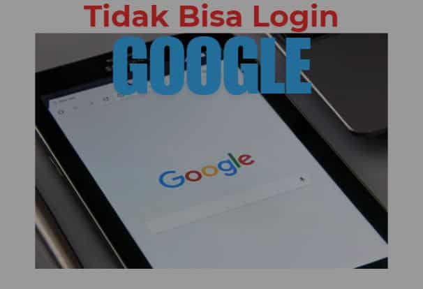 Ini Solusinya! Tidak Bisa Login ke Akun Google