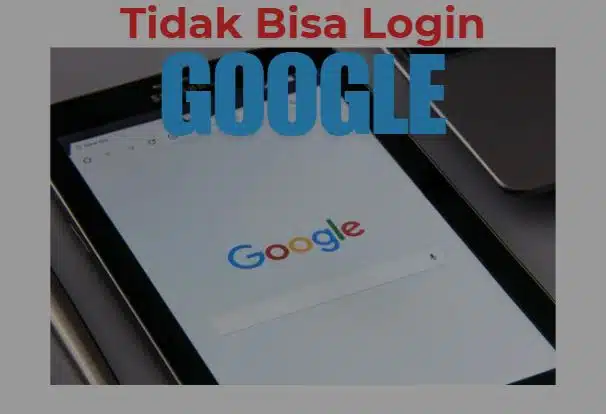 Ini Solusinya! Tidak Bisa Login ke Akun Google