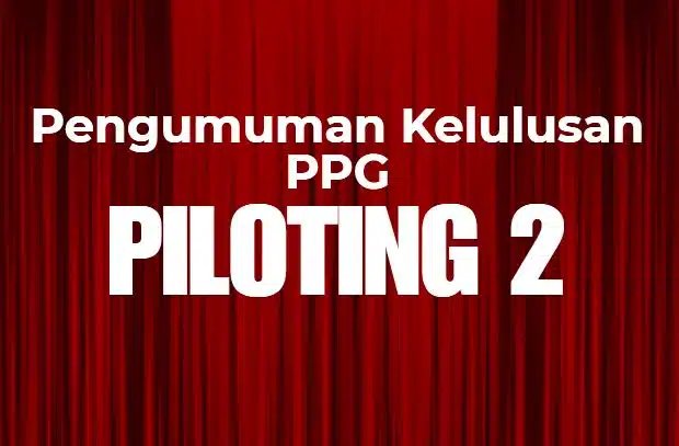 Cara Cek Kelulusan PPG Piloting 2 dengan Mudah dan Cepat