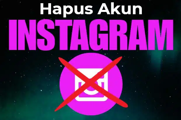 Gampang! Cara Menghapus Akun Instagram Terbaru