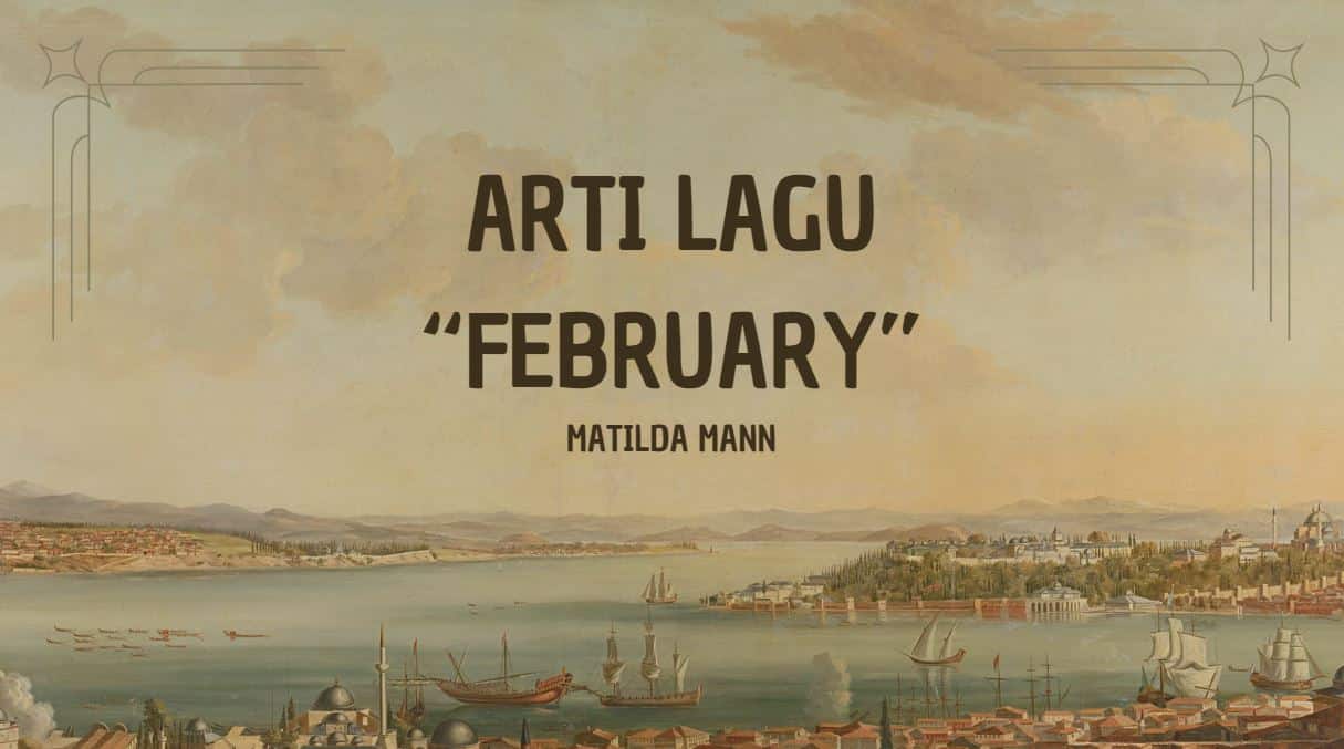 Arti Lagu February Matilda Mann: Sebuah Kisah Cinta yang Melankolis