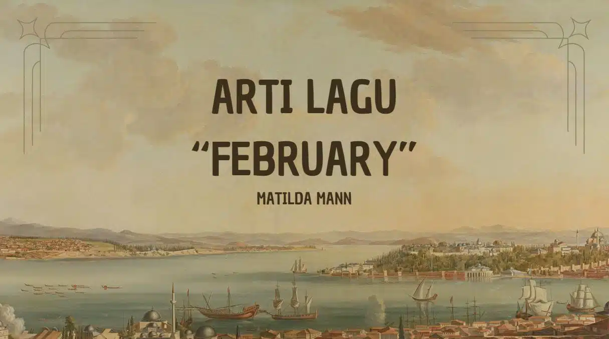 Arti Lagu February Matilda Mann: Sebuah Kisah Cinta yang Melankolis