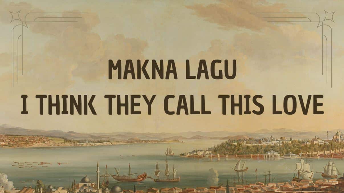 Makna Lagu I Think They Call This Love: Menyelami Arti dan Pesan Mendalam