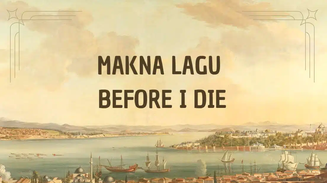 Makna Lagu Before I Die: Menyelami Lirik dan Pesan yang Dalam