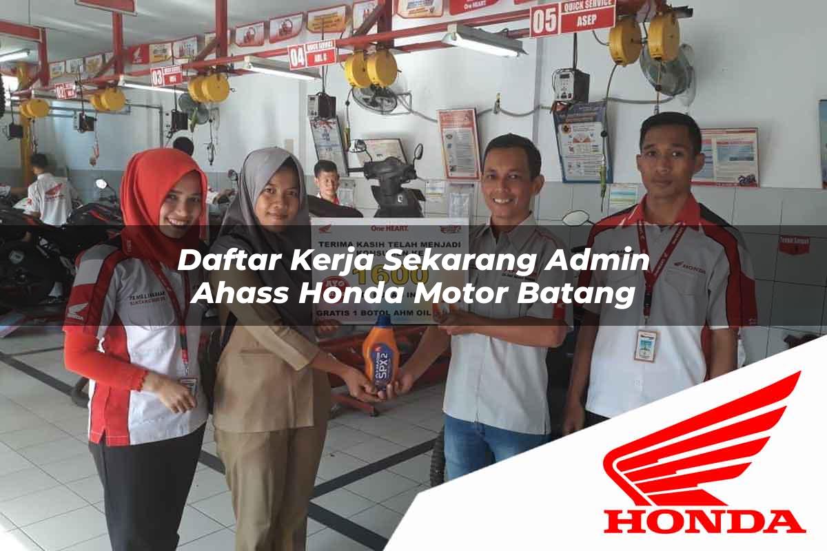 Daftar Kerja Sekarang Admin Ahass Honda Motor Batang Tahun 2025