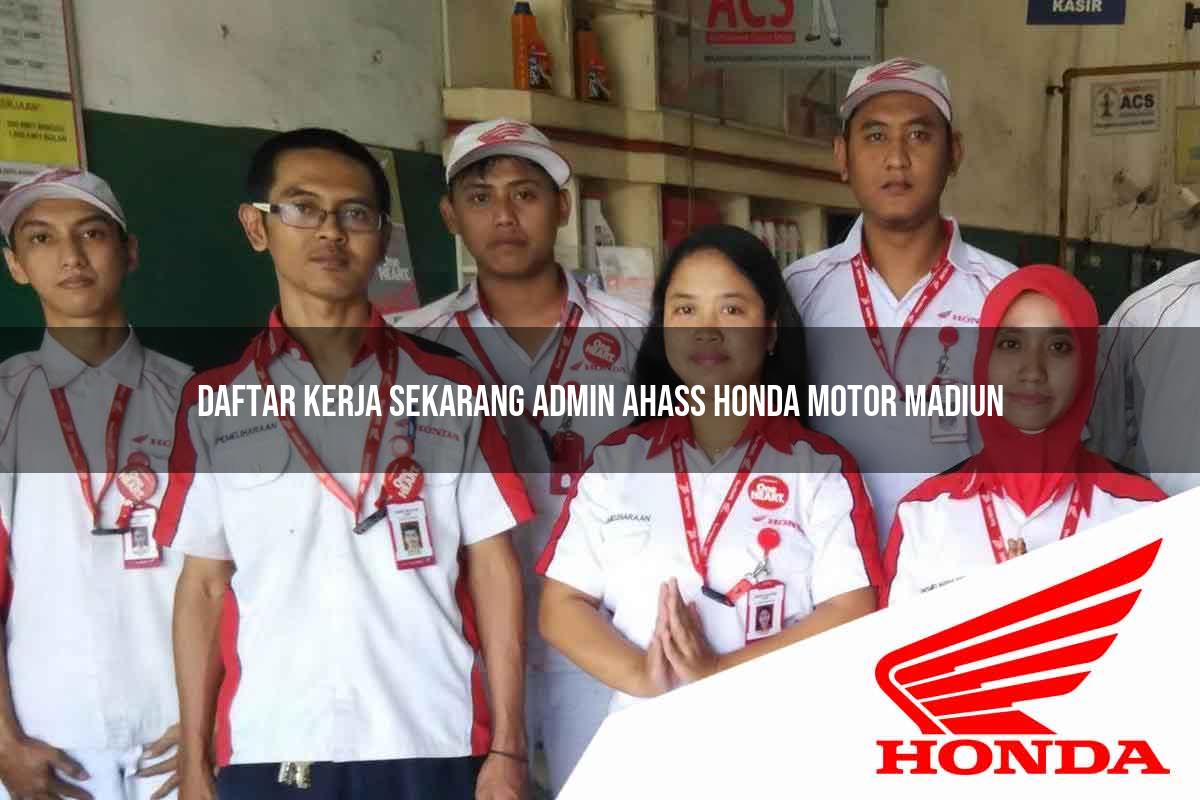 Daftar Kerja Sekarang Admin Ahass Honda Motor Madiun Tahun 2025 Daftar Kerja Sekarang Admin Ahass Honda Motor Madiun Tahun 2025