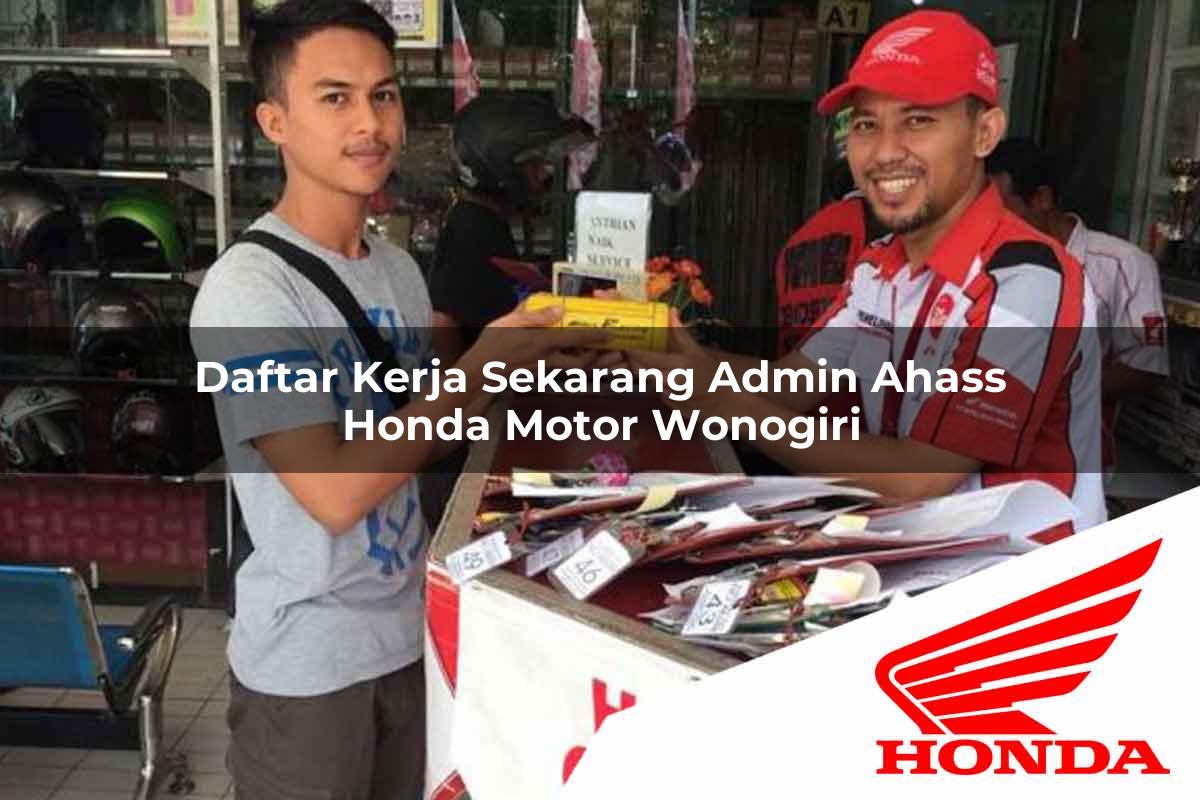 Daftar Kerja Sekarang Admin Ahass Honda Motor Wonogiri Tahun 2025