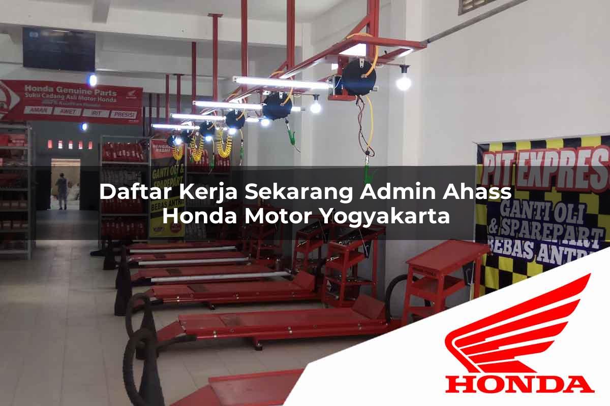 Daftar Kerja Sekarang Admin Ahass Honda Motor Yogyakarta Tahun 2025 Daftar Kerja Sekarang Admin Ahass Honda Motor Yogyakarta Tahun 2025