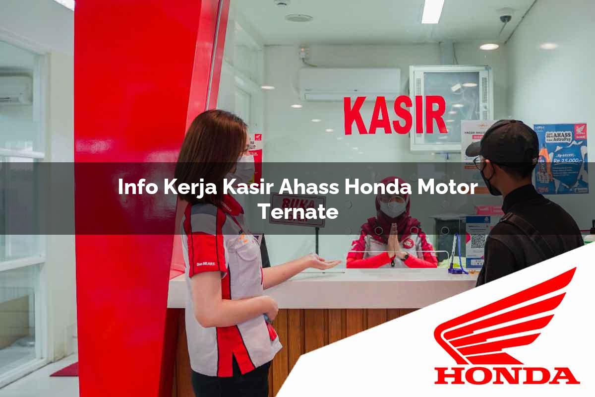 Info Kerja Kasir Ahass Honda Motor Ternate Tahun 2025