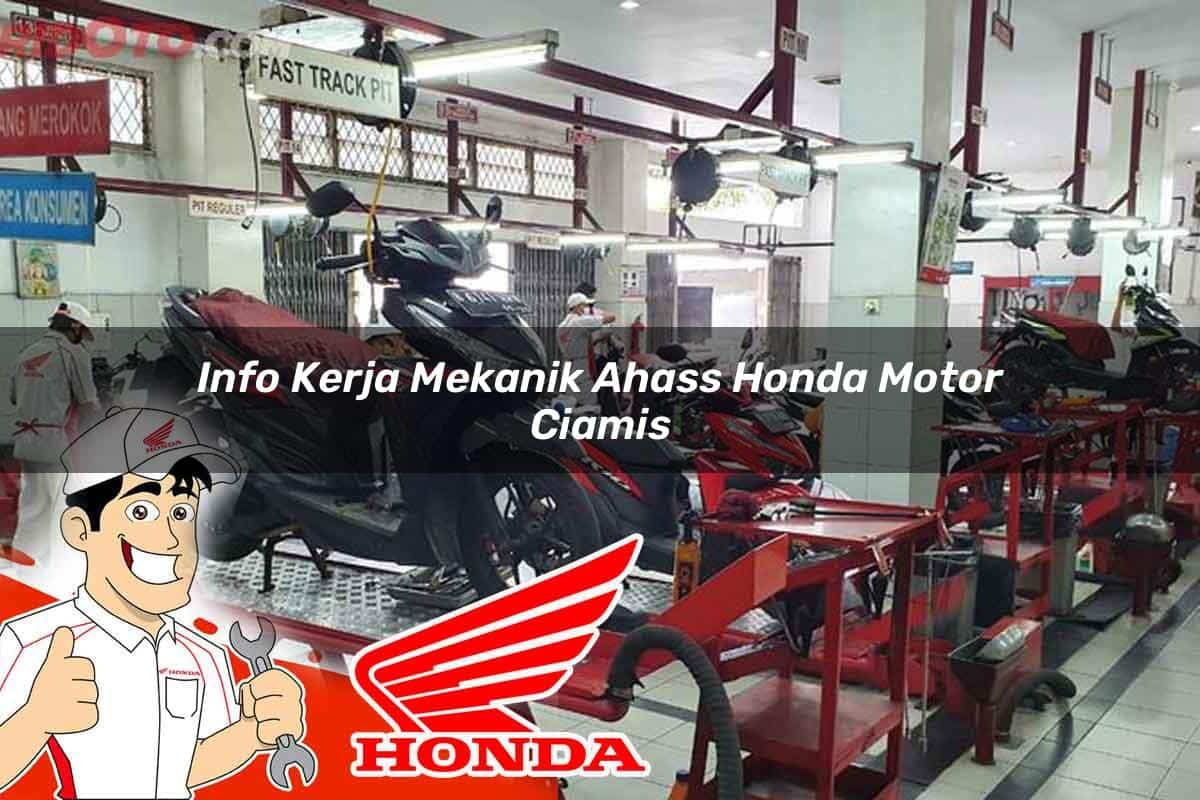 Info Kerja Mekanik Ahass Honda Motor Ciamis Tahun 2025