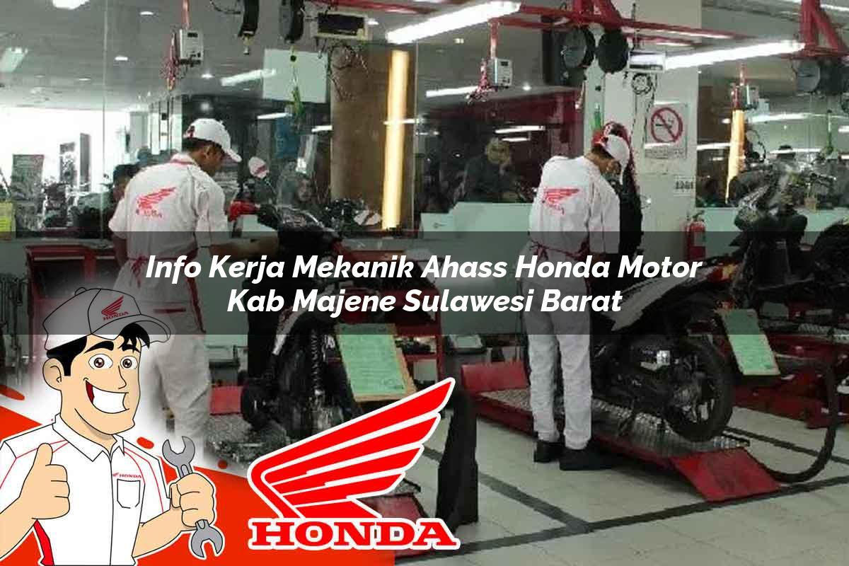 Info Kerja Mekanik Ahass Honda Motor Kab. Majene, Sulawesi Barat Tahun 2025