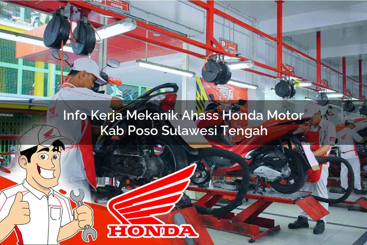 Info Kerja Mekanik Ahass Honda Motor Kab. Poso, Sulawesi Tengah Tahun 2025 Info Kerja Mekanik Ahass Honda Motor Kab. Poso, Sulawesi Tengah Tahun 2025