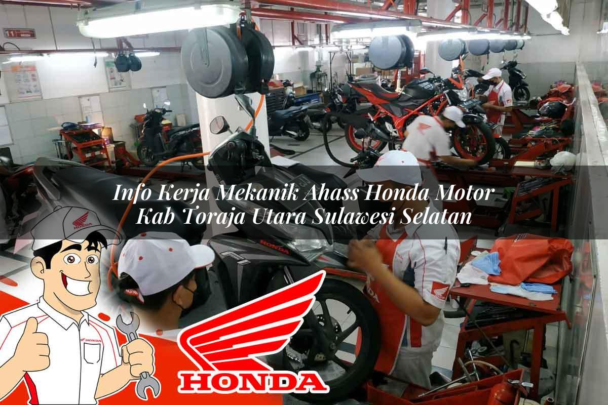 Info Kerja Mekanik Ahass Honda Motor Kab. Toraja Utara, Sulawesi Selatan Tahun 2025 Info Kerja Mekanik Ahass Honda Motor Kab. Toraja Utara, Sulawesi Selatan Tahun 2025