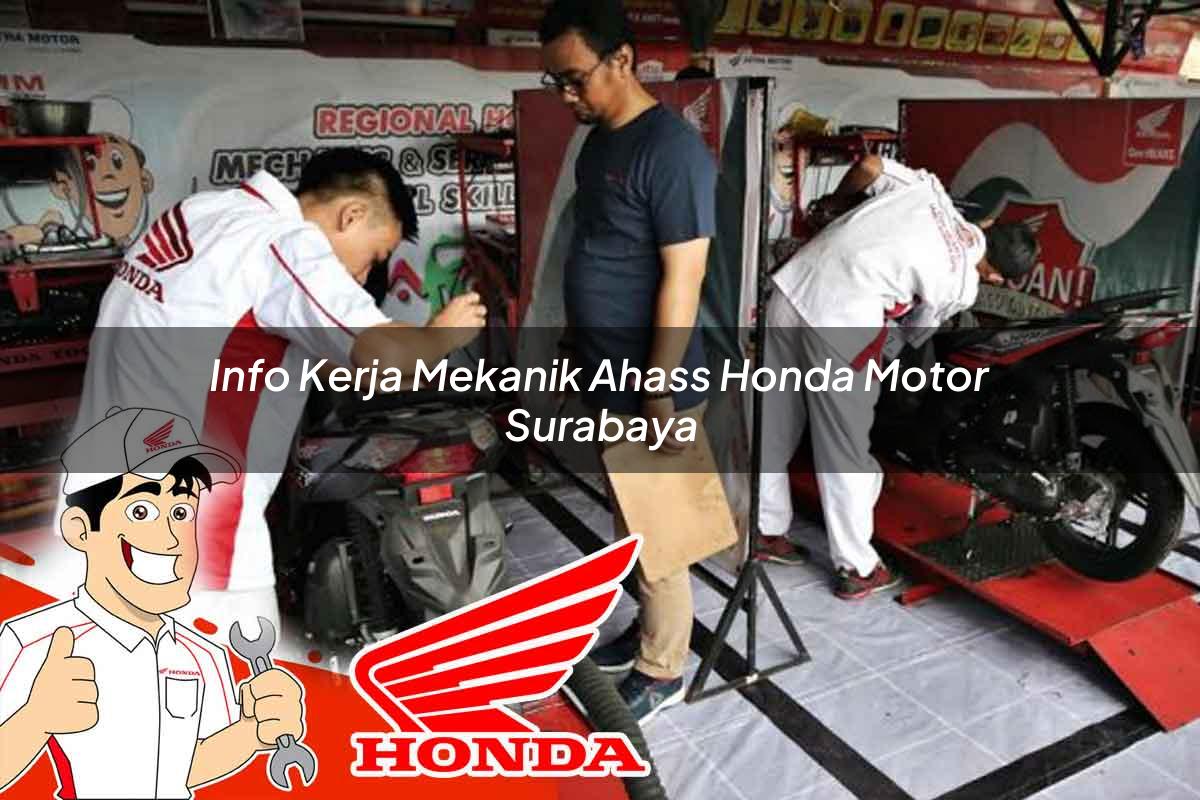 Info Kerja Mekanik Ahass Honda Motor Surabaya Tahun 2025 Info Kerja Mekanik Ahass Honda Motor Surabaya Tahun 2025
