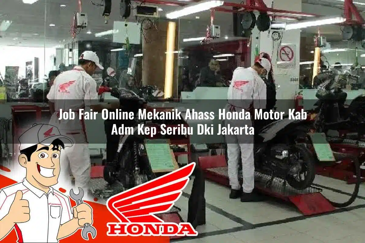 Job Fair Online Mekanik Ahass Honda Motor Kab. Adm. Kep. Seribu, Dki Jakarta Tahun 2025