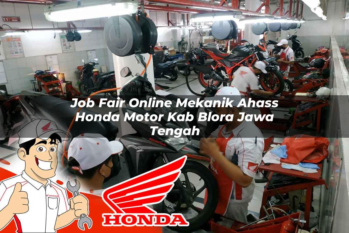 Job Fair Online Mekanik Ahass Honda Motor Kab. Blora, Jawa Tengah Tahun 2025